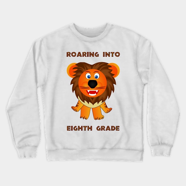 Roaring Into Eighth Grade (Cartoon Lion) Crewneck Sweatshirt by TimespunThreads